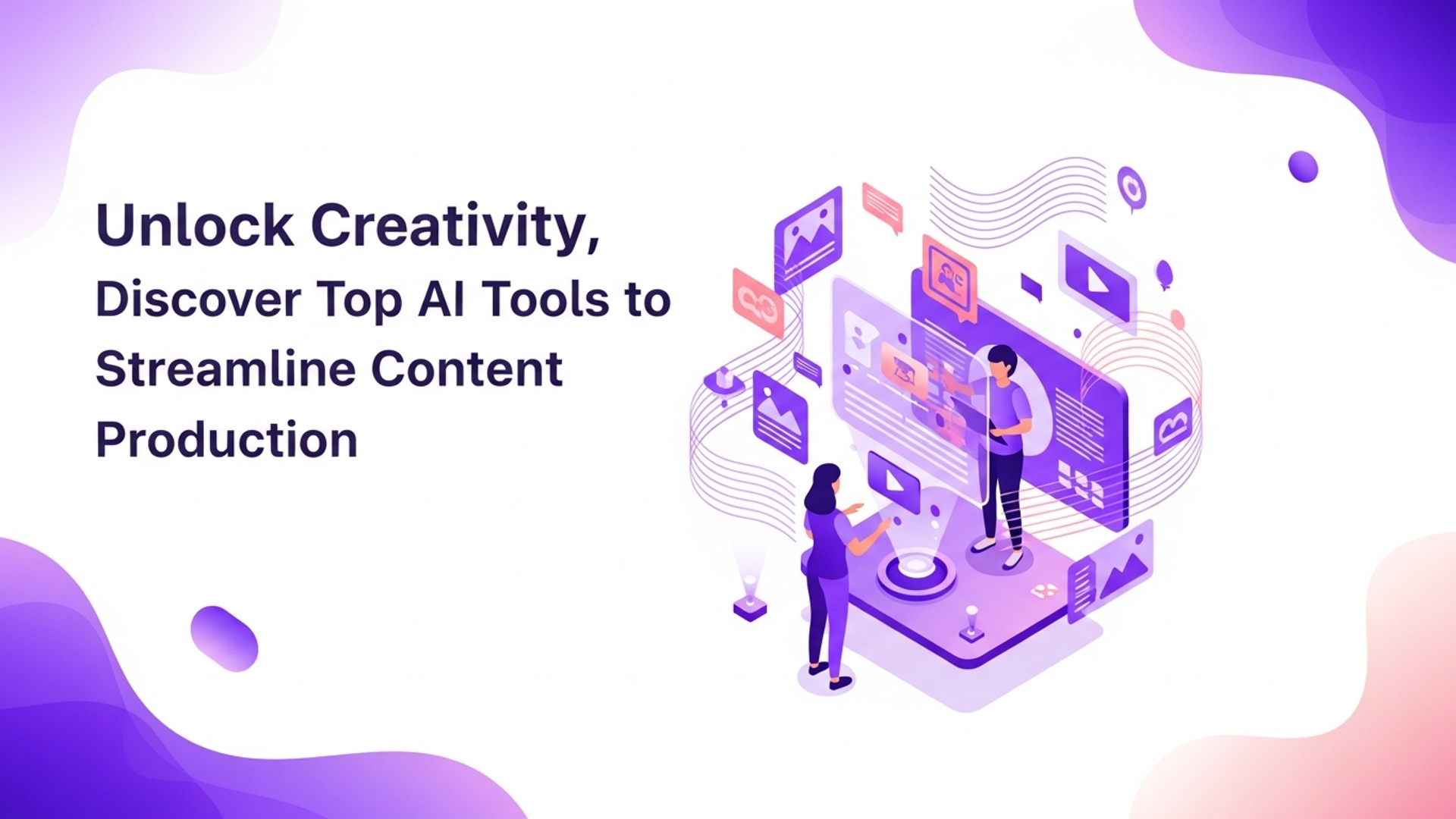Unlock Creativity Discover Top AI Tools to Streamline Content Production illustration